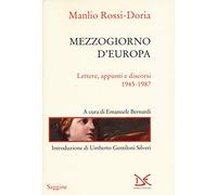 Mezzogiorno d'Europa. Lettere, appunti e discorsi (1945-1987)