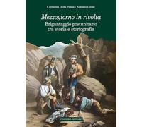 Mezzogiorno in rivolta. Brigantaggio postunitario tra storia e storiografia