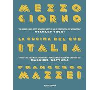 Mezzogiorno. La cucina del Sud Italia