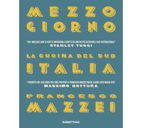 Mezzogiorno. La cucina del Sud Italia - Mazzei Francesco