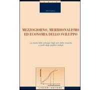 Mezzogiorno, meridionalismo ed economia dello sviluppo. La teoria dello sviluppo dagli anni della rinascita a quelli degli equilibri multipli