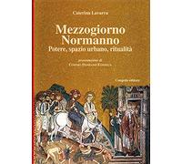 Mezzogiorno Normanno. Potere, Spazio Urbano, Ritualità - [Congedo Editore]