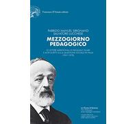 Mezzogiorno pedagogico. Le Lettere meridionali di Pasquale Villari e altri scritti sulla questione sociale in Italia (1861-1878)