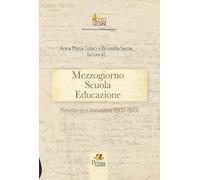 Libri Mezzogiorno Scuola Educazione. Persistenze E Innovazioni (1900-1960)