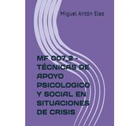MF 007_2 - TÉCNICAS DE APOYO PSICOLOGICO Y SOCIAL EN SITUACIONES DE CRISIS