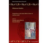 Mfaḥmono Kashiro: Perspectives on the Syriac Bible in Honor of Andreas Juckel: 71