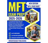 MFT EXAM PREP 2025-2026: A Comprehensive Study Guide with Clinical Scenarios, Evidence-Based Strategies, 900 Practice Questions, 500 Flashcards, and ... the Marriage and Family Therapy National Exam