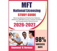 MFT National Licensing Study Guide 2026-2027: Mastering Relational Wisdom, Your Definitive Pathway to AMFTRB Licensure, Systemic Excellence, and Transformative Clinical Practice