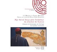Mgr Hervé Itoua père fondateur du diocèse de Ouesso: Analyses et témoignages de l'héritage d'un pasteur visionnaire