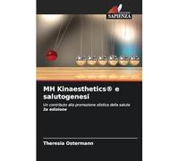MH Kinaesthetics® e salutogenesi: Un contributo alla promozione olistica della salute 2a edizione