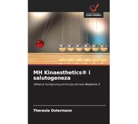 MH Kinaesthetics® i salutogeneza: Wk¿ad w holistyczn¿ promocj¿ zdrowia Wydanie 2