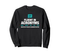 MHA Fluent in Acronyms Laurea Management Sanitario Felpa