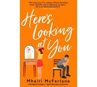 Mhairi McFarlane Here’s Looking At You (Tascabile)