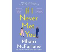 Mhairi McFarlane If I Never Met You (Tascabile)