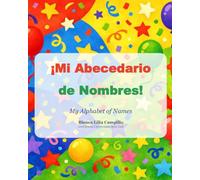 ¡Mi Abecedario de Nombres!: My Alphabet Book of Names
