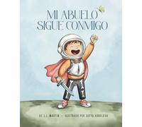 Mi abuelo sigue conmigo: Una historia de gran amor en pequeños momentos