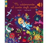 Mi addormento al canto degli uccelli. Ediz. a colori