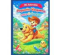 Mi Adorable Pequeño Vaquero para Colorear: 50 dibujos tiernos y divertidos | Gran formato | Páginas impresas por una sola cara para proteger y enmarcar los dibujos |