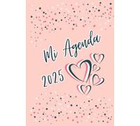 Mi Agenda 2025: Contenido anual de enero a diciembre del 2025, con planificador mensual, semanal y diario. Te ayudará a tener siempre presente tus ... tus actividades y lograr tus objetivos.