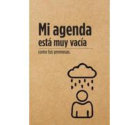 Mi agenda está muy vacía como tus promesas - Libreta: Libreta Sarcástica - Humor Negro para Sobrevivir el Día