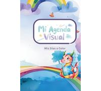 Mi Agenda Visual - Mis días a color: Apoya la rutina y la comunicación en niños dentro del espectro autismo