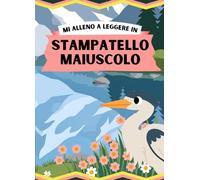 Mi alleno a leggere in stampatello maiuscolo: Un libro per esercitare i bambini a leggere in stampatello maiuscolo