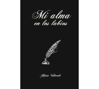 MI ALMA EN LOS LABIOS