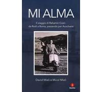 Mi alma. Il viaggio di Rahamin Coen da Rodi a Roma passando per Auschwit
