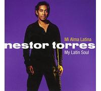 Mi Alma Latina: My Latin Soul by NESTOR TORRES (2002-08-27)