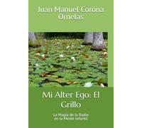 Mi Alter Ego: El Grillo: La Magia de la Radio en la Mente Infantil