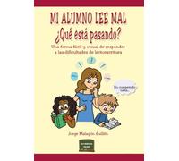 Mi alumno lee mal ¿Qué está pasando? Una forma fácil y visual de responder a las dificultades de lectoescritura