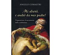 Mi alzerò e andrò da mio Padre! Preparazione al sacramento della confessione