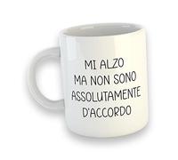 "Mi Alzo Ma Non Sono Assolutamente D'accordo" Tazza Mug Colazione Personalizzata Idea Regalo Festa Compleanno Natale Amici Decorazioni Simpatica Ironia Divertente Buona Giornata The Latte Caffè Tisana