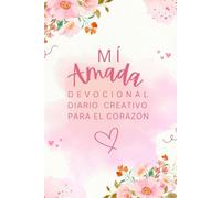 Mi Amada: Devocional Diario creativo para el corazón