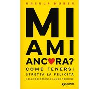 Mi ami ancora? Come tenersi stretta la felicità nelle relazioni a lungo termine