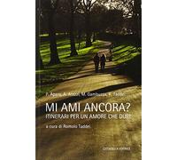 Mi ami ancora? Itinerari per un amore che duri