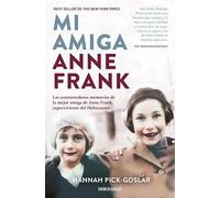 Mi amiga Anne Frank: La verdadera Anne Frank, descrita por su mejor amiga