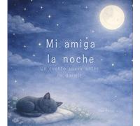 Mi amiga la noche: Un cuento suave antes de dormir