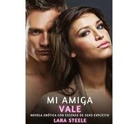 Mi Amiga Vale: Novela Erótica con Escenas de Sexo Explícito - para Adultos: 147