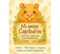 Mi amigo Capibarín: Libro de Caligrafía para Preescolar: Libro de caligrafía para preescolar | 5mm | 100 hojas | Trazos, letras y motricidad fina