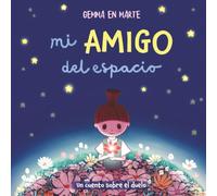 Mi amigo del espacio: Un cuento sobre el duelo