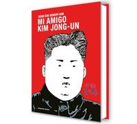 Mi amigo Kim Jong-un/ My Friend Kim Jong-un