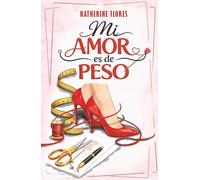 Mi Amor Es De Peso: Entre humor y misterio, una historia de amor propio que transforma.