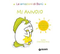 Mi annoio. Le emozioni di Banù. Ediz. a colori
