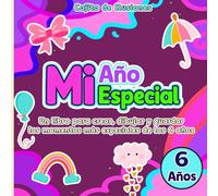 Mi Año Especial · 6 Años: Un libro para crear, dibujar y guardar los momentos más especiales de los 6 años