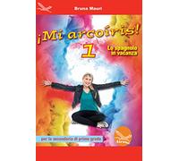 ¡Mi arcoíris! Lo spagnolo in vacanza. Per la Scuola media [Lingua spagnola]: Vol. 1