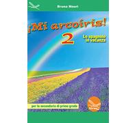 ¡Mi arcoíris! Lo spagnolo in vacanza. Per la Scuola media [Lingua spagnola]: Vol. 2