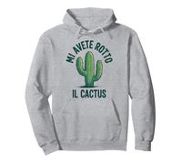 Mi Avete Rotto Il Cactus Umorismo Italiano Ironico Felpa con Cappuccio