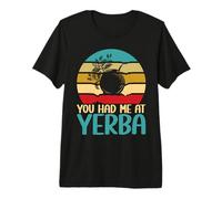 Mi avevi a Yerba Mate Maglietta Premium