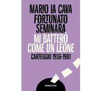 Mi batterò come un leone. Carteggio 1936-1981